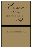 Stoelyoga voor Senioren ouder dan 60: Zachte zittende bewegingen voor flexibiliteit, evenwicht en vitaliteit (Fun Exercise Guides) (Dutch Edition) B0F83YLFSG Book Cover