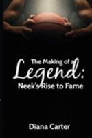The Making of a Legend: Neek's Rise to Fame 1733154841 Book Cover
