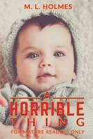 A Horrible Thing: Meet Cute Tiny Baby Thing B09TN1J93L Book Cover