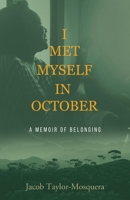 I Met Myself in October: A Memoir of Belonging 1098314093 Book Cover