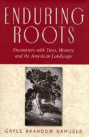Enduring Roots: Encounters With Trees, History, and the American Landscape 0813535395 Book Cover