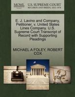 E. J. Lavino and Company, Petitioner, v. United States Lines Company. U.S. Supreme Court Transcript of Record with Supporting Pleadings 1270493639 Book Cover