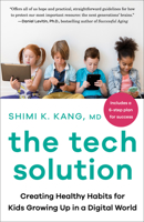 The Tech Solution: Creating Healthy Habits for Kids Growing Up in a Digital World 0735239568 Book Cover
