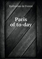 Paris of To-Day 5518695780 Book Cover