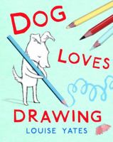 Dog Loves Drawing 0375870679 Book Cover