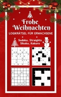 Frohe Weihnachten – Logikrätsel für Erwachsene – Sudoku, Straights, Sikaku, Kakuro: Logik Rätsel Mix von leicht bis extrem schwer | Rätselbuch Beschäftigung für die Adventszeit (German Edition) B0CNZCTX5F Book Cover