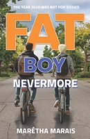 Fat Boy Nevermore: The year 2020 was not for sissies 1067237747 Book Cover