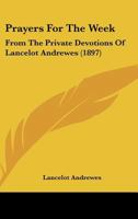Prayers for the Week: From the Private Devotions of Lancelot Andrewes B0BPQ5RJQN Book Cover