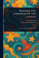 Baseball Joe, Champion of the League 1023566109 Book Cover