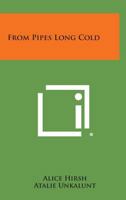 From Pipes Long Cold 1258666472 Book Cover