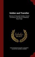 Soldier and traveller; memoirs of Alexander Gardner, Colonel of Artillery in the service of Maharaja Ranjit Singh 9353298938 Book Cover