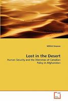 Lost in the Desert: Human Security and the Dilemmas of Canadian Policy in Afghanistan 3639338685 Book Cover