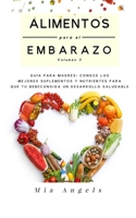 Alimentos para el Embarazo Volumen 3: Guía para madres: conoce los mejores suplementos y nutrientes para que tu bebé consiga un desarrollo saludable 1705393497 Book Cover