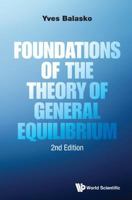Foundations of the Theory of General Equilibrium (Economic Theory, Econometrics, and Mathematical Economics) 0120769751 Book Cover