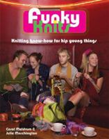 Funky Knits: Knitting Know-How for Hip Young Things 1596680032 Book Cover