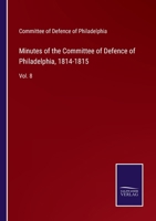 Minutes of the Committee of Defence of Philadelphia, 1814-1815: Vol. 8 3752568240 Book Cover