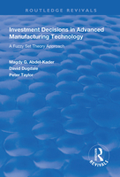 Investment Decisions in Advanced Manufacturing Technology: A Fuzzy Set Theory Approach 1138329584 Book Cover