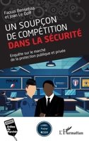 Un soupçon de compétition dans la sécurité: Enquête sur le marché de la protection publique et privée (Drôles de Marchés) (French Edition) 2336497808 Book Cover