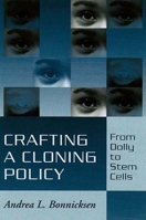 Crafting a Cloning Policy: From Dolly to Stem Cells 087840371X Book Cover
