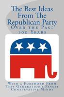 The Best Ideas from the Republican Party Over the Past 100 Years 1502706318 Book Cover