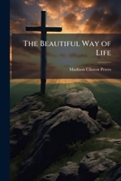 The Beautiful Way of Life 1025169166 Book Cover