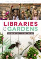 Libraries and Gardens : Growing Together 0838918557 Book Cover