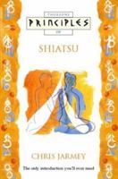 Principles of Shiatsu (Principles of ...) 0722533624 Book Cover