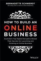 Launch an Online Business: Learn the Secrets of Australia's Top Digital Disruptors to Create, Build and Sell Your Multimillion Dollar Business 0730345467 Book Cover