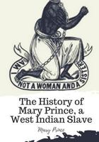 The History of Mary Prince: A West Indian Slave Narrative