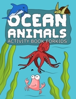 Ocean Animals Activity Book For Kids: Sea Creatures Coloring and Activity Book for Kids Ages 4-8 ,Coloring Pages With Designs Of Underwater Animals B08VRN3164 Book Cover