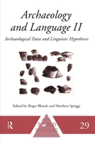 Archaeology and Language II: Archaeological Data and Linguistic Hypotheses. Edited by Roger Blench and Matthew Spriggs 0415518695 Book Cover
