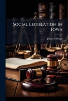 Social Legislation In Iowa... 1277476772 Book Cover