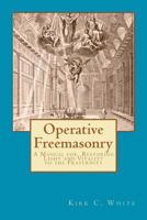 Operative Freemasonry: A Manual for Restoring Light and Vitality to the Fraternity 0615617158 Book Cover