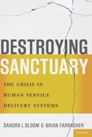 Destroying Sanctuary: The Crisis in Human Service Delivery Systems 0199977917 Book Cover