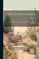 Der Hypnotismus: Seine Bedeutung Und Seine Handlung: In Kurzgefasster Darstellung 102285240X Book Cover