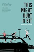 This Might Hurt a Bit 153442718X Book Cover