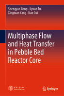 Multiphase Flow and Heat Transfer in Pebble Bed Reactor Core 981159564X Book Cover