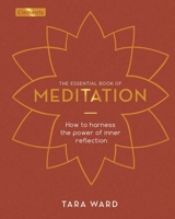 The Essential Book of Meditation: How to Harness the Power of Inner Reflection 1398813435 Book Cover
