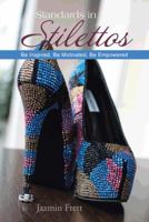 Standards in Stilettos: Be Inspired, Be Motivated, Be Empowered 1481777823 Book Cover