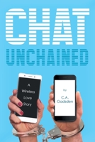 Chat Unchained: A Wireless Love Story 1684564026 Book Cover