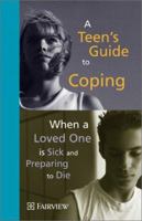 A Teen's Guide to Coping: When a Loved One is Sick and Preparing to Die 1577491408 Book Cover