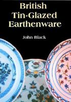 British Tin-Glazed Earthenware (Shire Album) 0747805121 Book Cover