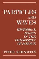 Particles and Waves: Historical Essays in the Philosophy of Science 019506755X Book Cover