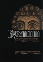 Byzantium: Church, Society, and Civilization Seen through Contemporary Eyes 0226284603 Book Cover