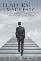 Leadership Made Easy: Empowering Yourself and Your Team - Essential Guide for Leadership 1635010012 Book Cover