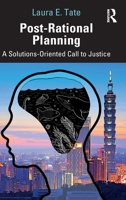 Post-Rational Planning: A Solutions-Oriented Call to Justice 036725753X Book Cover