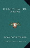 Le Droit Financier V9 (1896) 116769824X Book Cover