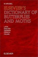 Elsevier's Dictionary of Butterflies and Moths: In Latin, English, German, French and Italian 0444504338 Book Cover