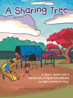 A Sharing Tree: "A Story about how a playground enables two sisters to help a friend in need." 1663269629 Book Cover