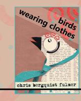Birds Wearing Clothes: Picture Book Full of Humorous Silly Birds 153911015X Book Cover